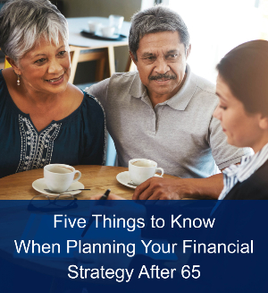 5 Things to Know When Planning Your Financial Strategy After 65 thumbnail image