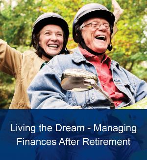 Living the Dream - Managing Finances in Retirement