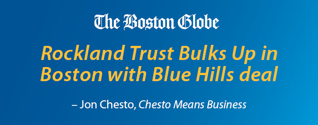 Rockland Trust Bulks Up in Boston with Blue Hills deal