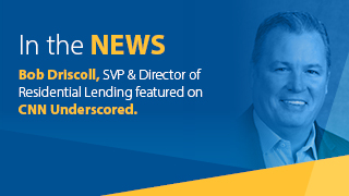 Rockland Trust Bob Driscoll, SVP Director of Residential Lending featured on CNN Underscored.