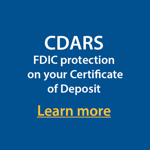 tile that states CDARS FDIC Protection on your Certificate of Deposit