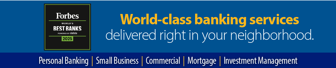 World-class banking services delivered right in your neighborhood.